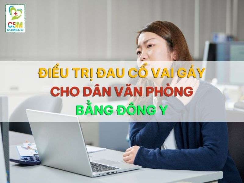Trị đau cổ vai gáy cho dân văn phòng bằng đông y.