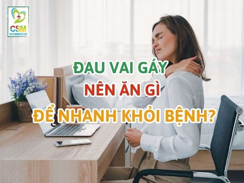Đau vai gáy nên ăn gì